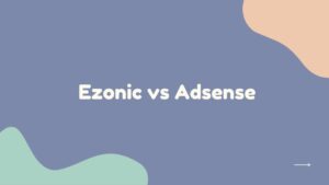 Ezoic与Adsense比较,哪个广告收入更高？